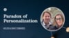 The Paradox of Personalization